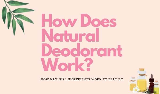 How Does Natural Deodorant Work?