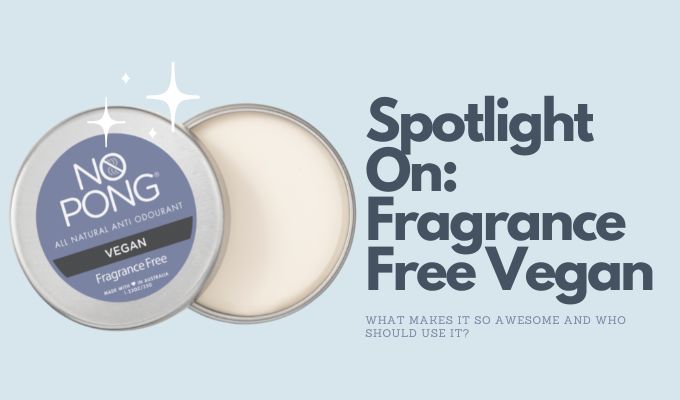 Spotlight On: No Pong Fragrance Free Vegan
